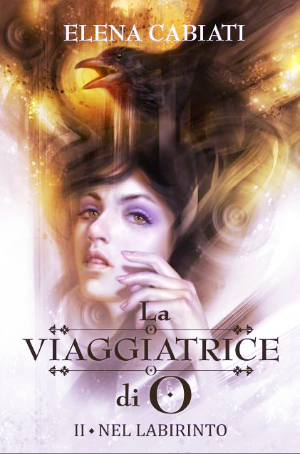 Segnalazioni: La Viaggiatrice di O  – II • Nel labirinto – Elena Cabiati