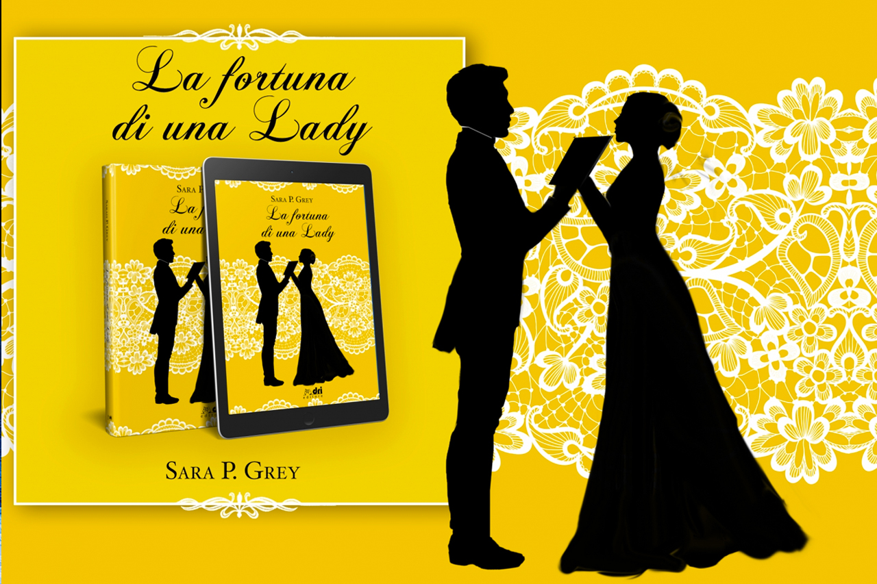 La Fortuna di una Lady di Sara P. Grey in uscita oggi