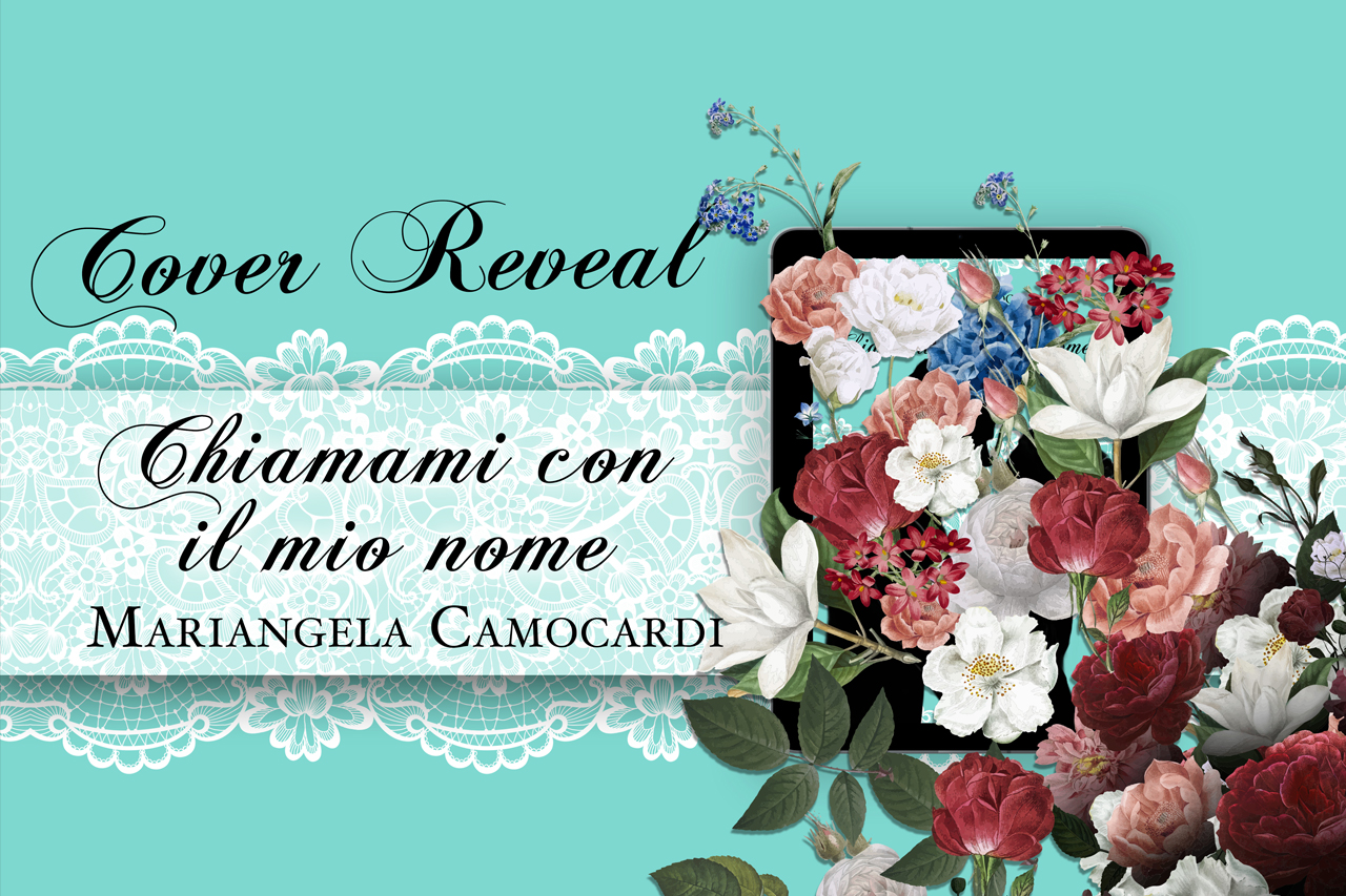 Cover Reveal: Chiamami con il mio nome di Mariangela Camocardi