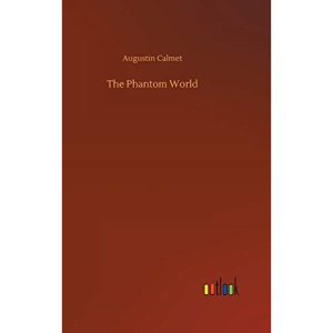 The Phantom World by Augustin Calmet 