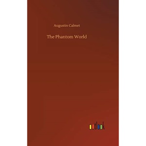 The Phantom World by Augustin Calmet