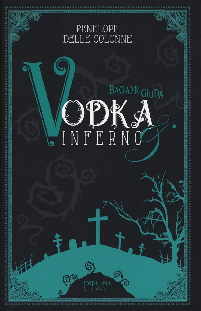 Vodka&Inferno - Baciami, Giuda - Penelope delle colonne