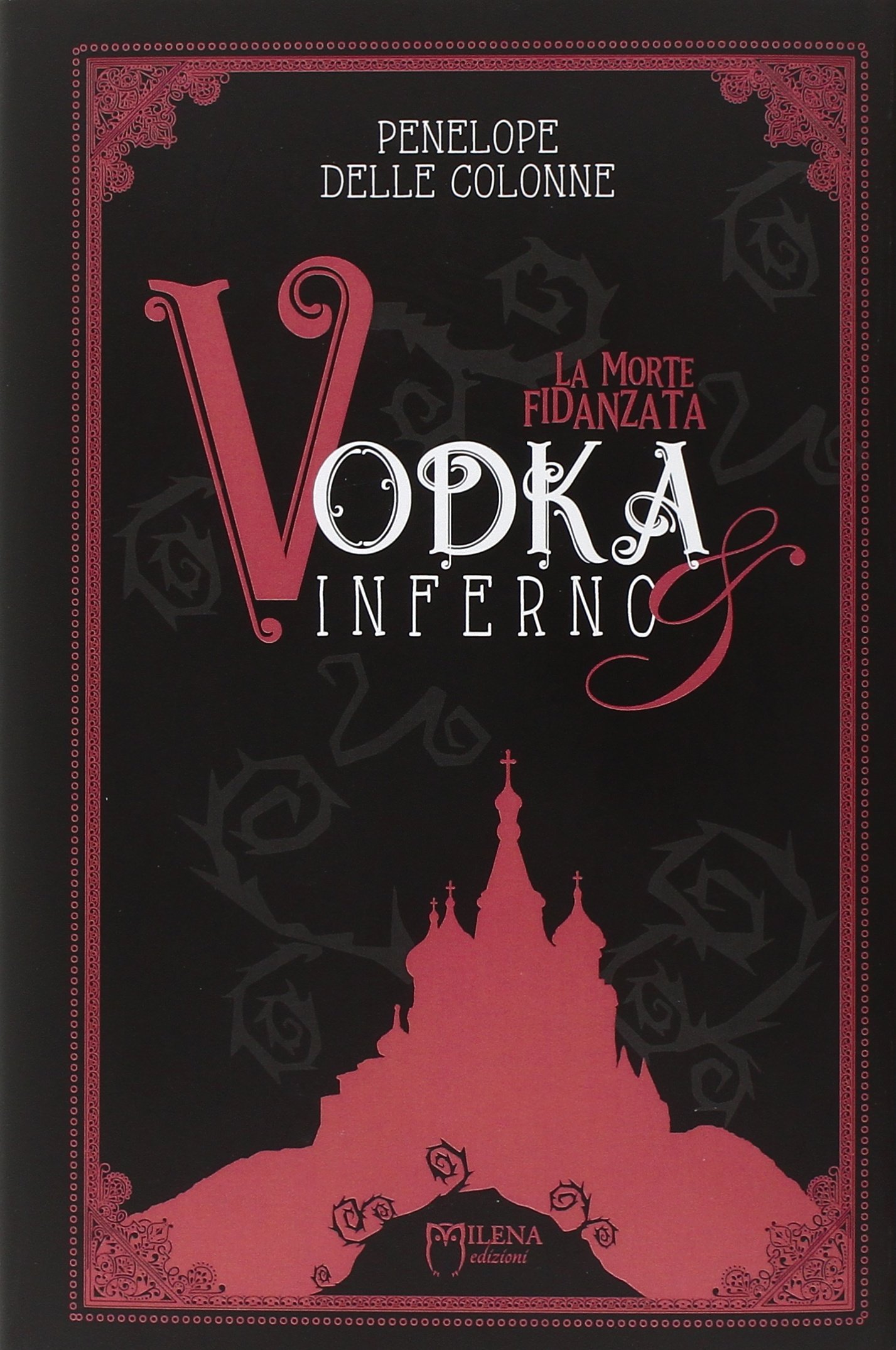 La morte fidanzata. Vodka & inferno Vol. 1 morte della fidanzata, La di Penelope Delle Colonne