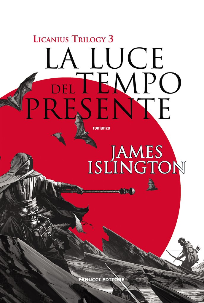 La luce del tempo presente. Licanius trilogy. Vol. 3 di James Islington