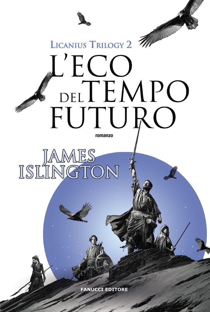 L'eco del tempo futuro. Licanius trilogy. Vol. 2 di James Islington