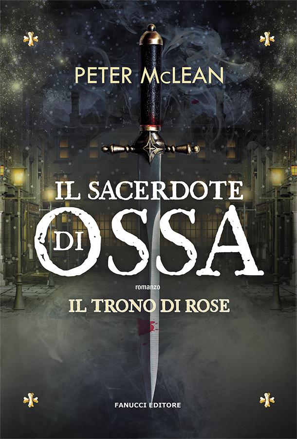 Il sacerdote di ossa - Il trono di rose Vol. 1 di Peter McLean
