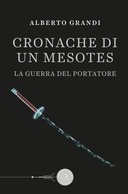 Cronache di un Mesotes. La guerra del Portatore di Alberto Grandi