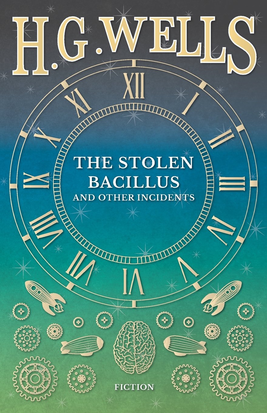 The Stolen Bacillus and Other Incidents by H.G.Wells 