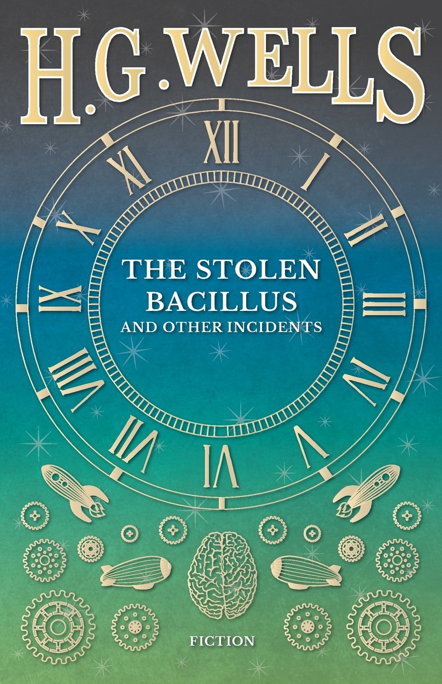 The Stolen Bacillus and Other Incidents by H.G.Wells