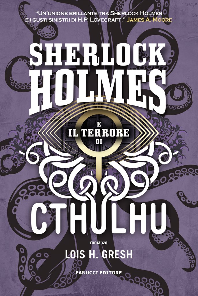 Sherlock Holmes e il terrore di Cthulhu. Sherlock Holmes vs Cthulhu. Vol. 3 di Lois H. Gresh