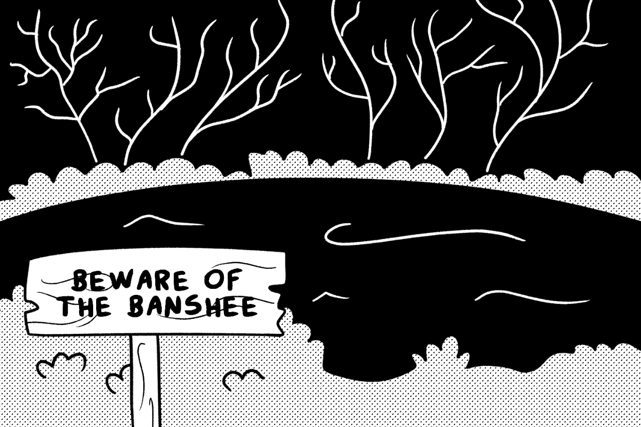 Beware of the banshee