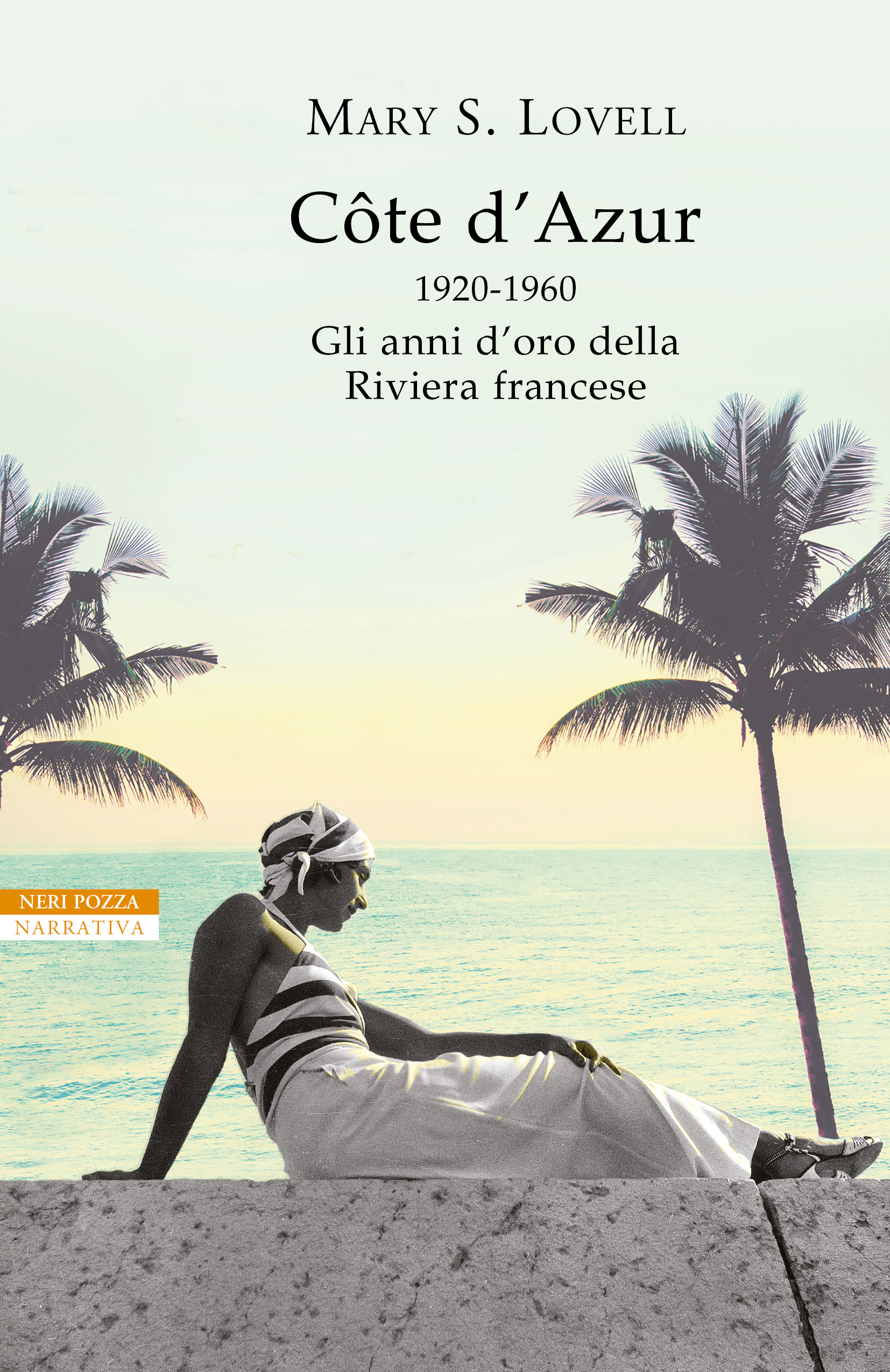 Cote d'Azur. 1920-1960- gli anni d’oro della Riviera francese Mary S. Lovell