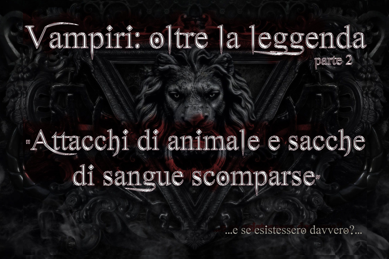 Attacchi di animale e sacche di sangue scomparse – Vampiri: oltre la leggenda