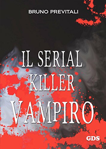 Il serial Killer Vampiro Formato Kindle di Bruno Previtali 