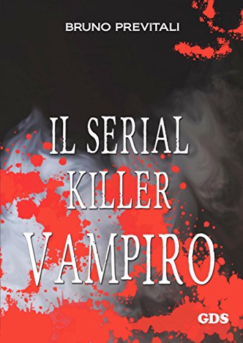 Il serial Killer Vampiro Formato Kindle di Bruno Previtali