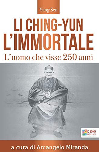Li Ching-Yun l'immortale. L'uomo che visse 250 anni di Yang Sen