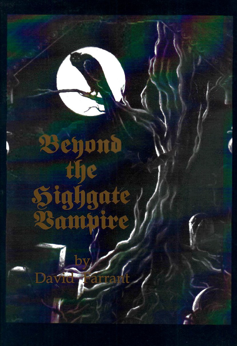 Beyond the Highgate Vampire: A True Case of Supernatural Occurrences and Vampirism That Centred Around London's Highgate Cemetery