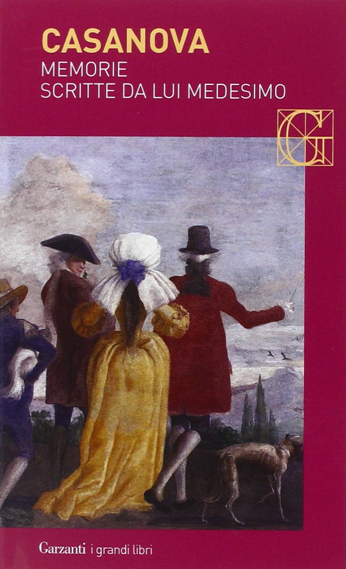Memorie scritte da lui medesimo di Giacomo Casanova