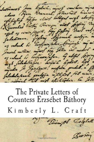 The Private Letters of Countess Erzsébet Báthory di Kimberly L. CraftA