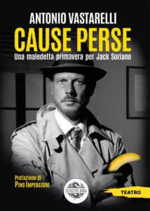 Cause perse. Una maledetta primavera per Jack Soriano Copertina flessibile – 30 novembre 2021di Antonio Vastarelli (Autore), Pino Imperatore (Prefazione)