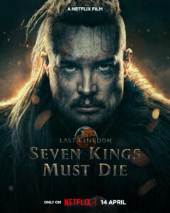 The Last Kingdom: Seven Kings Must Die. Poster . Cr. Courtesy of Netflix © 2023