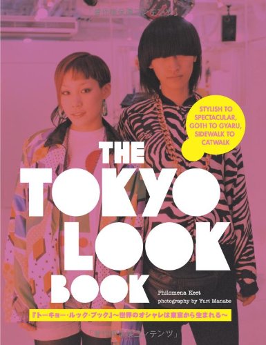 The Tokyo Look Book: Stylish to Spectacular, Goth to Gyaru, Sidewalk to Catwalk di Philomena Keet (Autore), Yuri Manabe (Fotografo)