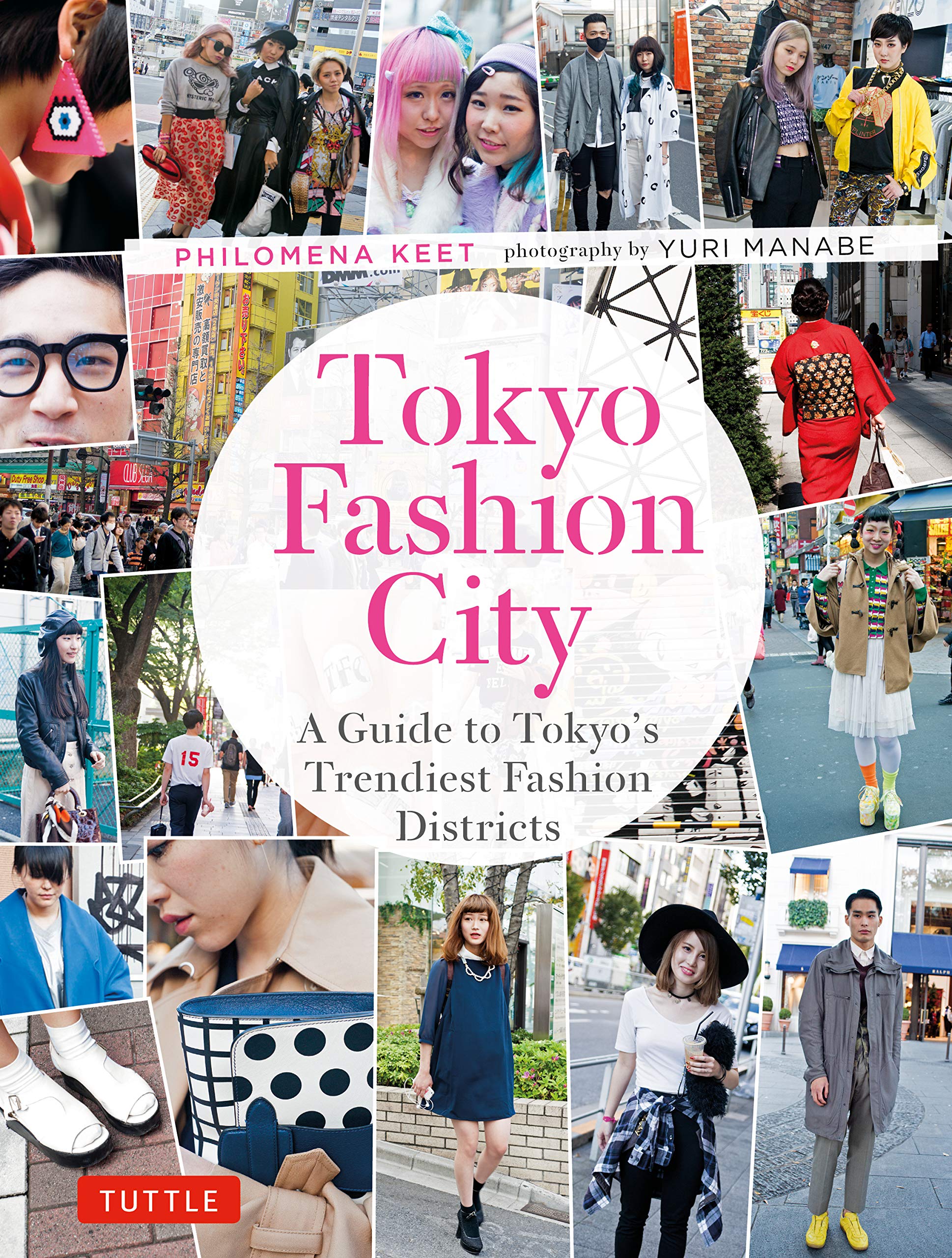 Tokyo Fashion City: A Detailed Guide to Tokyo's Trendiest Fashion Districts Edizione Inglese di Philomena Keet (Autore), Yuri Manabe (Fotografo)