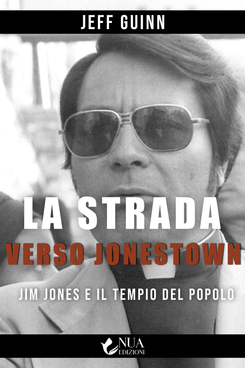 La strada verso Jonestown: Jim Jones e il Tempio del popolo – Jeff Guinn