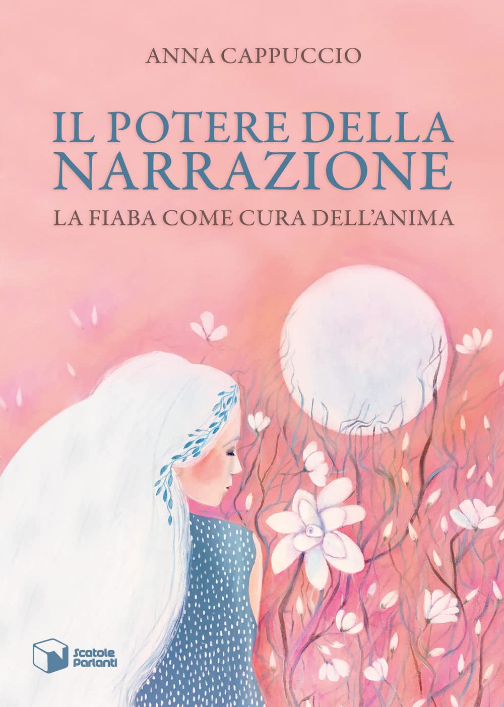Il potere della narrazione. La fiaba come cura dell'anima di Anna Cappuccio
