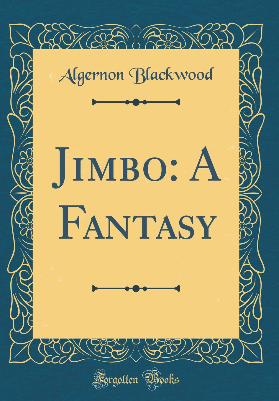 Jimbo: A Fantasy by Algernon Blackwood 
